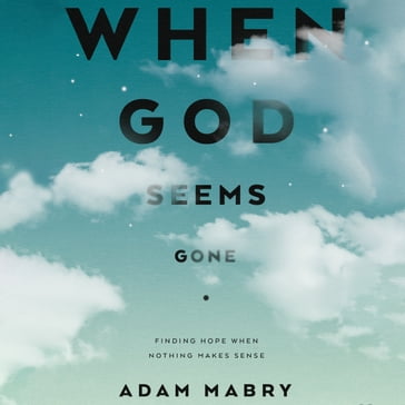 When God Seems Gone - Adam Mabry