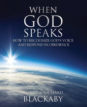 When God Speaks: How to Recognize God s Voice and Respond in Obedience