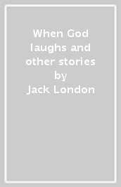 When God laughs and other stories