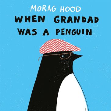 When Grandad Was a Penguin - Morag Hood