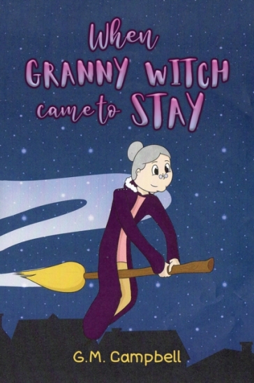When Granny Witch Came To Stay - G.M. Campbell