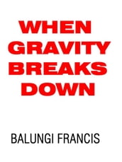 When Gravity Breaks Down