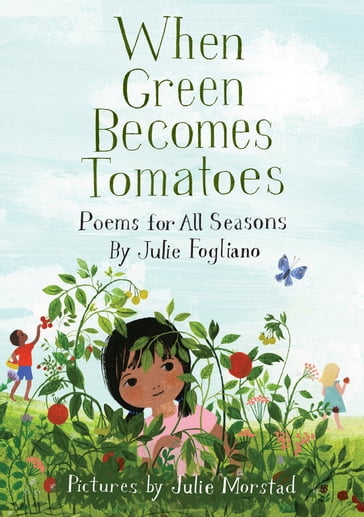 When Green Becomes Tomatoes - Julie Fogliano