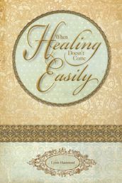 When Healing Doesn t Come Easily