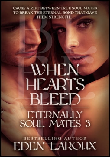 When Hearts Bleed: Eternally Soul Mates 3 - Eden Laroux
