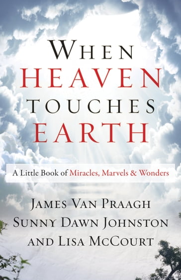 When Heaven Touches Earth - James Van Praagh - Lisa McCourt - Sunny Dawn Johnston