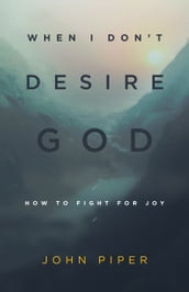 When I Don t Desire God