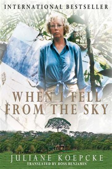 When I Fell From the Sky - Juliane Koepcke