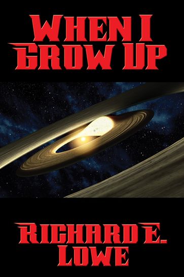 When I Grow Up - Richard E. Lowe