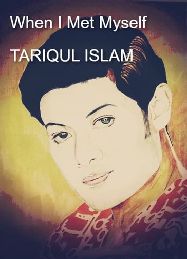 When I Met Myself - Tariqul Islam