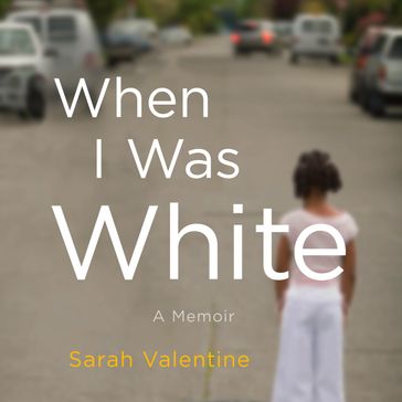 When I Was White - Sarah Valentine