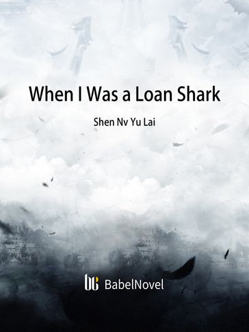 When I Was a Loan Shark - Babel Novel - Zhenyinfang