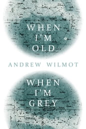 When I m Old, When I m Grey