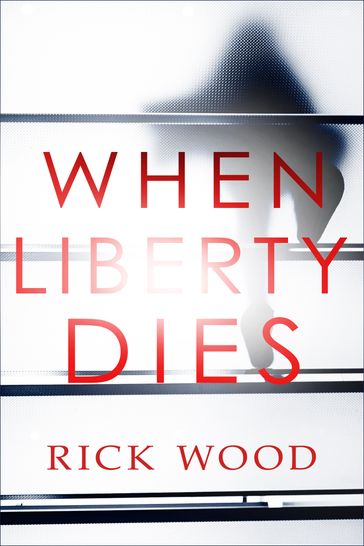 When Liberty Dies - Rick Wood