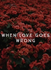 When Love Goes Wrong