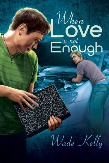 When Love Is Not Enough - Wade Kelly