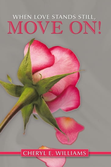 When Love Stands Still, Move On! - Cheryl E. Williams
