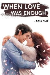 When Love Was Enough