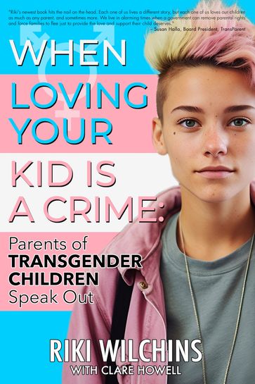 When Loving Your Kid is a Crime - Riki Wilchins - Clare Howell