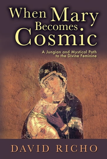 When Mary Becomes Cosmic - David Richo