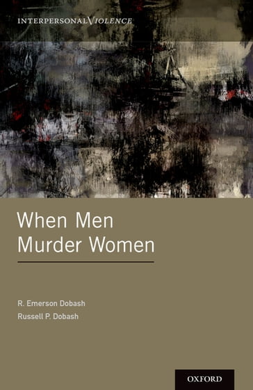 When Men Murder Women - R. Emerson Dobash - Russell P. Dobash