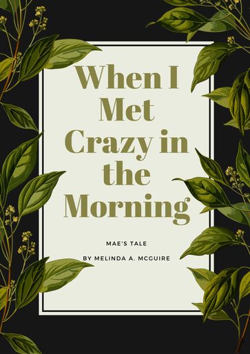 When I Met Crazy in the Morning: Mae's Tale - Melinda McGuire