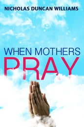 When Mothers Pray