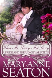 When Mr. Darcy Met Lizzy: A Pride and Prejudice Variation