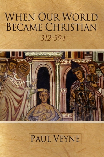 When Our World Became Christian - Paul Veyne
