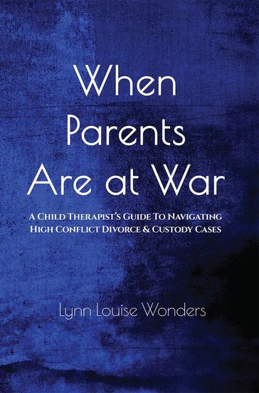 When Parents Are At War - Lynn Louise Wonders