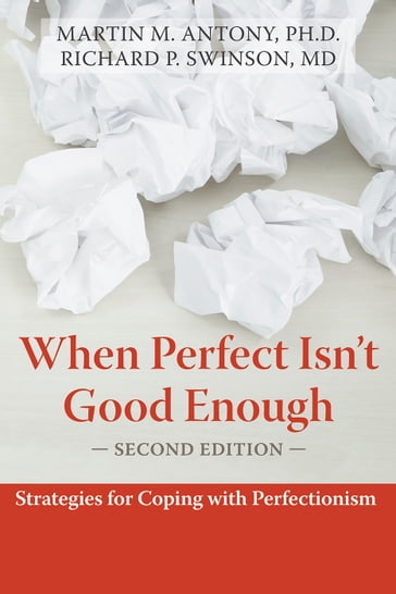 When Perfect Isn't Good Enough - PhD Martin Antony - MD  FRCPC  FRCP Richard Swinson