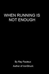 When Running Is Not Enough