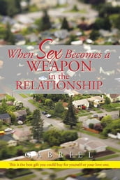 When Sex Becomes a Weapon in the Relationship