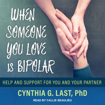 When Someone You Love Is Bipolar - PhD Cynthia G. Last