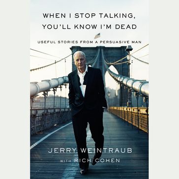 When I Stop Talking, You'll Know I'm Dead - Jerry Weintraub