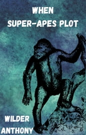 When Super-Apes Plot