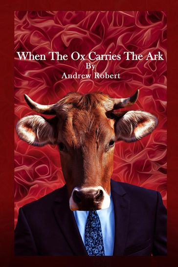 When The Ox Carries The Ark - Robert Andrew