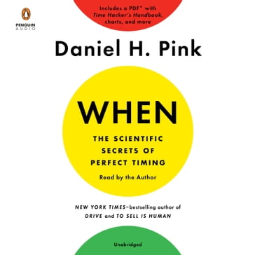 When: The Scientific Secrets of Perfect Timing - Daniel H. Pink