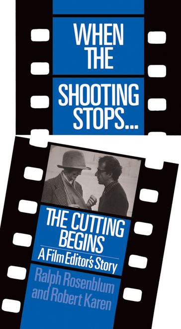 When The Shooting Stops ... The Cutting Begins - Ralph Rosenblum - Robert Karen