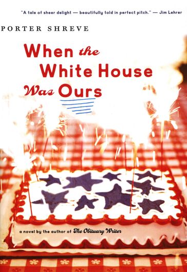 When The White House Was Ours - Porter Shreve