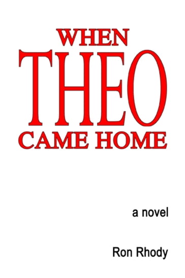 When Theo Came Home - Ron Rhody