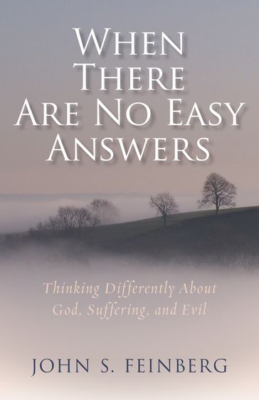 When There Are No Easy Answers - John S. Feinberg