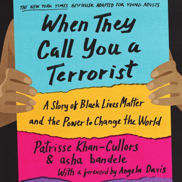 When They Call You a Terrorist (Young Adult Edition) - Patrisse Cullors - Benee Knauer - asha bandele