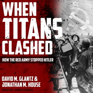 When Titans Clashed - David M. Glantz - Jonathan M. House