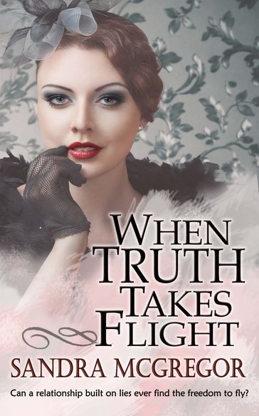 When Truth Takes Flight - Sandra McGregor