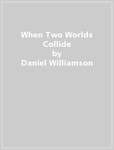 When Two Worlds Collide - Daniel Williamson