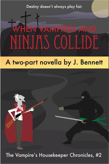 When Vampires And Ninjas Collide - J Bennett