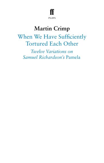 When We Have Sufficiently Tortured Each Other - Martin Crimp - Samuel Richardson