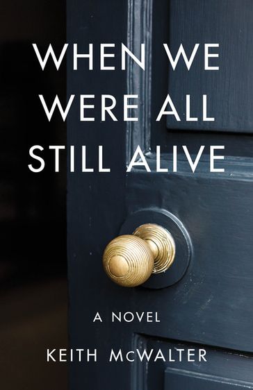 When We Were All Still Alive - Keith McWalter