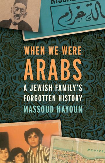 When We Were Arabs - Massoud Hayoun